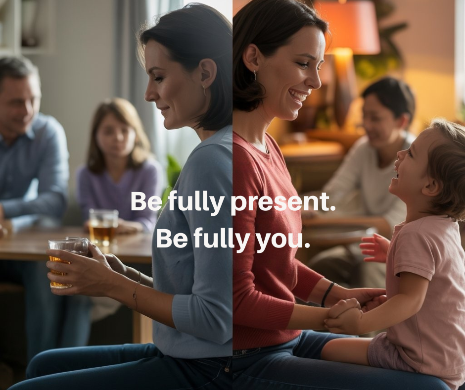 A split-screen image showing two contrasting scenes with the same woman. On the left, she appears disengaged, holding a drink with a neutral expression while sitting with a group of people who also seem emotionally distant. On the right, she is smiling brightly and fully engaged, holding hands with a joyful child in a warm, lively setting. Overlaid text reads: “Be fully present. Be fully you.”